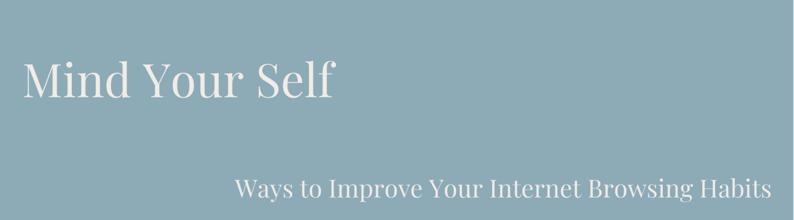 white on blue text reading 'Ways to Improve Your Internet Browsing Habits Mind Your Self'